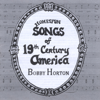 Horton, Bobby - Songs Of 19Th Century America