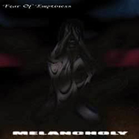 Melancholy - Fear Of Emptiness