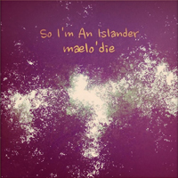 So I'm An Islander - Maelo'die