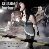 Crucified Barbara - In Distortion We Trust