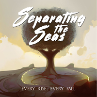 Separating the Seas - Every Rise, Every Fall