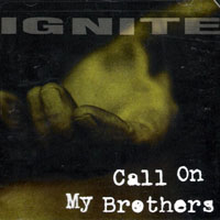 Ignite (USA) - Call On My Brothers