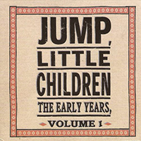 Jump, Little Children - The Early Years, Vol. 1 (CD 1)