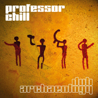 Professor Chill - Dub Archaeology