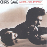 Chris Isaak - Can't Do A Thing (To Stop Me) (Single)