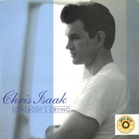 Chris Isaak - Somebody's Crying (Single)