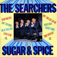 Searchers - Sugar & Spice