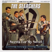 Searchers - Sweets For My Sweet