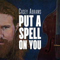 Abrams, Casey - Put A Spell On You