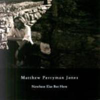 Perryman Jones, Matthew - Nowhere Else But Here