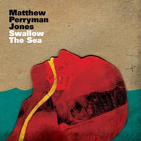Perryman Jones, Matthew - Swallow The Sea (Advance)