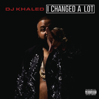 DJ Khaled - I Changed A Lot (Deluxe Edition)