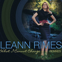 LeAnn Rimes - What I Cannot Change (Remixes - Promo Single)