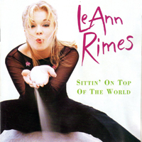 LeAnn Rimes - Sittin' On Top Of The World (Limited Edition)