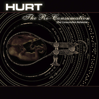 Hurt (USA) - The Re-Consumation