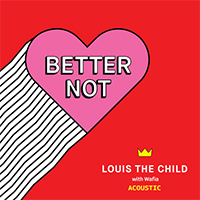 Louis The Child - Better Not (acoustic - Single) 
