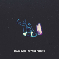 Elley Duhe - Ain't No Feeling (Single)