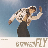 Elley Duhe - Fly (Stripped) (Single)