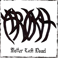 Arokh - Better Left Dead