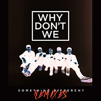 Why Don't We - Something Different (Remixes) (EP)