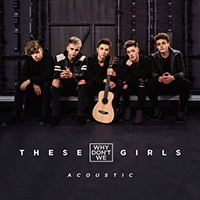 Why Don't We - These Girls (Acoustic) (Single)
