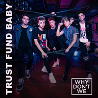 Why Don't We - Trust Fund Baby (Single)