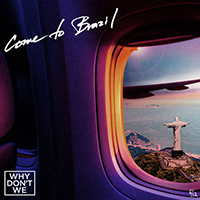 Why Don't We - Come to Brazil (Single)