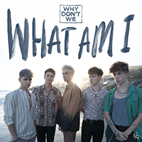 Why Don't We - What Am I (Single)