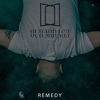 Our Mirage - Remedy (Single)