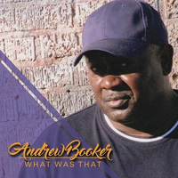 Booker, Andrew - What Was Tha