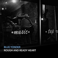 Blue Yonder - Rough And Ready Heart