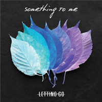 Letting Go - Something To Me