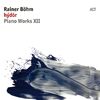 Boehm, Rainer - Hydor (Piano Works XII)