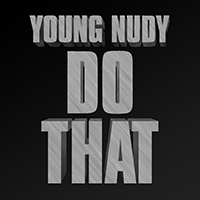 Young Nudy - Do That (Single)