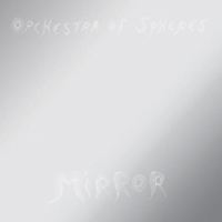 Orchestra Of Spheres - Mirror