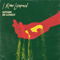 I Know Leopard - Rather Be Lonely (Single)