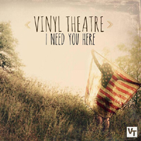 Vinyl Theatre - I Need You Here (Single)