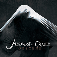 Amongst The Giants - Obscene