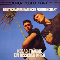 Deutsch Amerikanische Freundschaft - Kebab-Traume / Ein Bisschen Krieg (12'' Single)