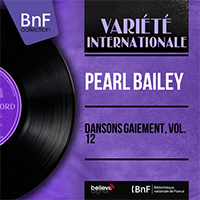 Bailey, Pearl - Dansons gaiement, vol. 12 (EP, mono version, Reissue 2014 - feat. Redman and His Orchestra)