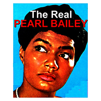 Bailey, Pearl - The Real Pearl Bailey