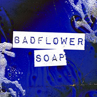 Badflower - Soap (Single)