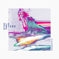 Elderbrook - Old Friend (EP)
