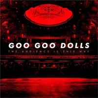Goo Goo Dolls - The Audience Is This Way