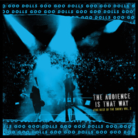 Goo Goo Dolls - The Audience Is That Way (The Rest Of The Show, Vol. 2)
