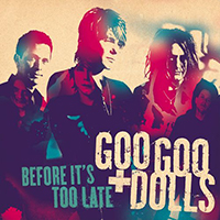 Goo Goo Dolls - Before It's Too Late (Single)