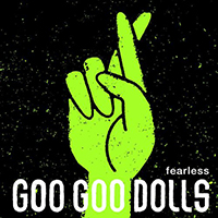 Goo Goo Dolls - Fearless (Live Single)