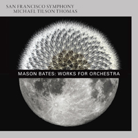 San Francisco Symphony  - Mason Bates: Works for Orchestra