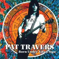 Pat Travers - Born Under A Bad Sign