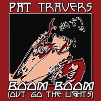 Pat Travers - Boom Boom (Out Go The Lights)